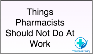 Things Pharmacists Should Not Do At Work