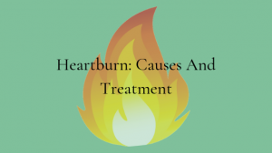 Heartburn Causes And Treatment