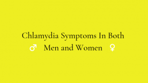 Chlamydia Symptoms In Both Men and Women